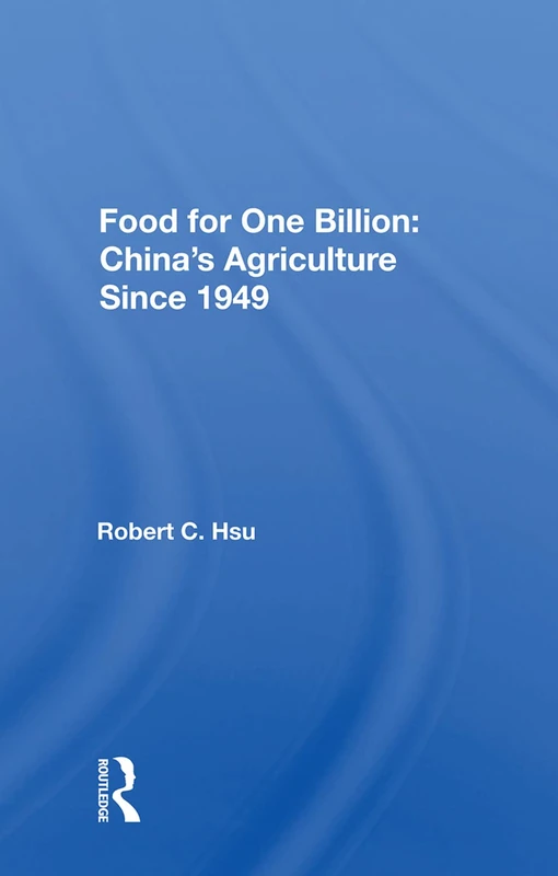 Food For One Billion: China's Agriculture Since 1949