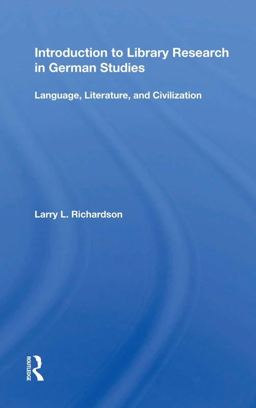 Routledge Introduction To Library Research In German Studies