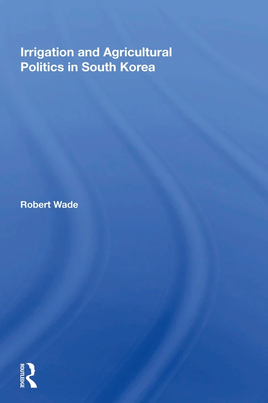 Routledge - Irrigation And Agricultural Politics In South Korea