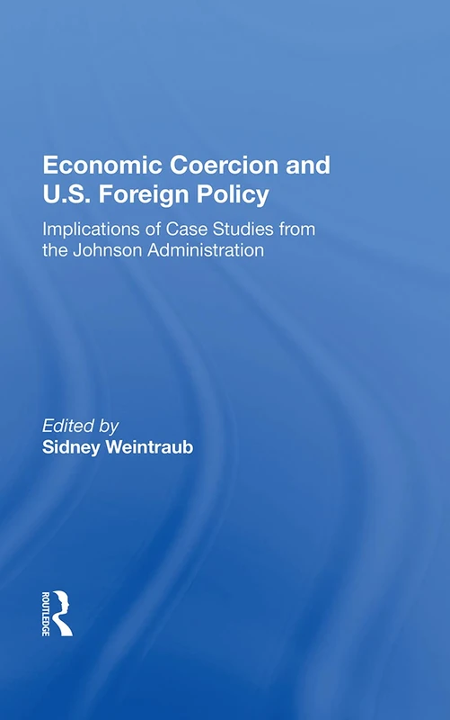 Routledge - Economic Coercion and U.S. Foreign Policy Book