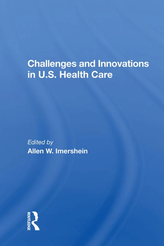 Routledge - Challenges and Innovations in U.S. Health Care