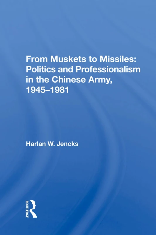 From Muskets to Missiles: Chinese Army History - Routledge