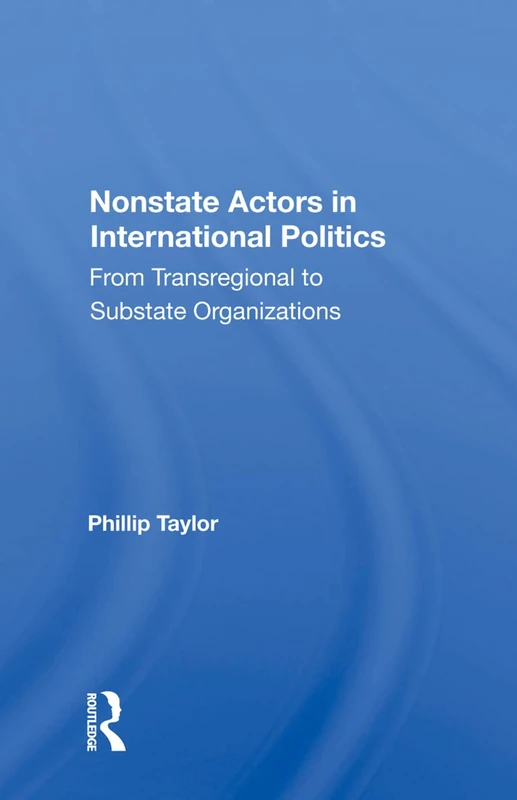 Nonstate Actors in International Politics: From Transregional to Substate Organizations