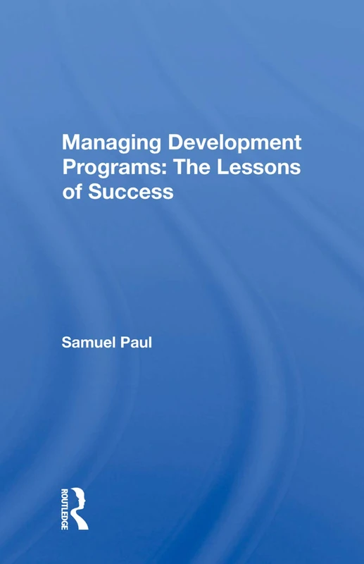 Managing Development Programs: The Lessons of Success: The Lessons Of Success