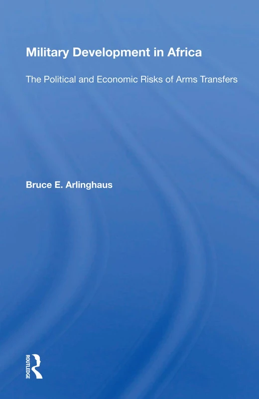 Military Development in Africa: The Political and Economic Risks of Arms Transfers