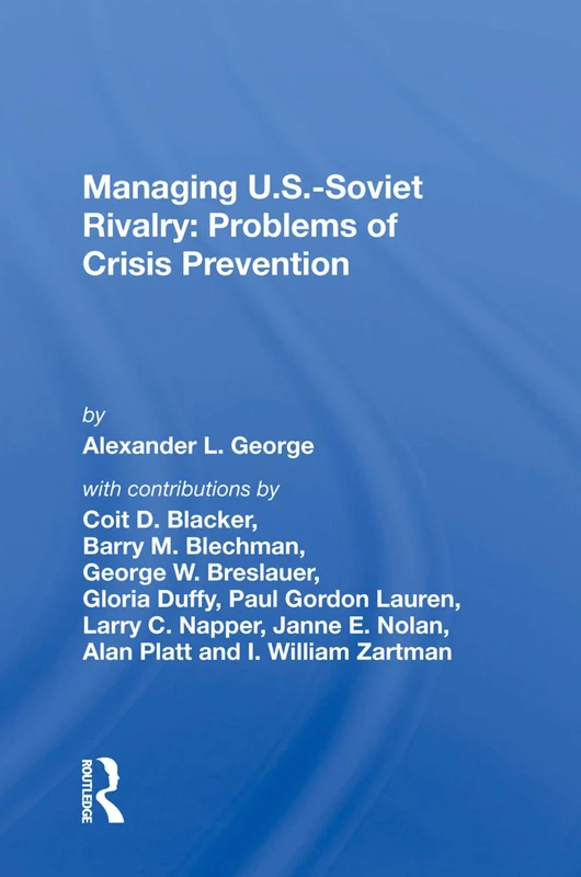 Routledge Managing U.S.-Soviet Rivalry: Crisis Prevention
