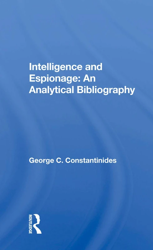 Routledge Intelligence And Espionage: An Analytical Bibliography