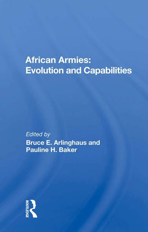African Armies: Evolution and Capabilities: Evolution And Capabilities
