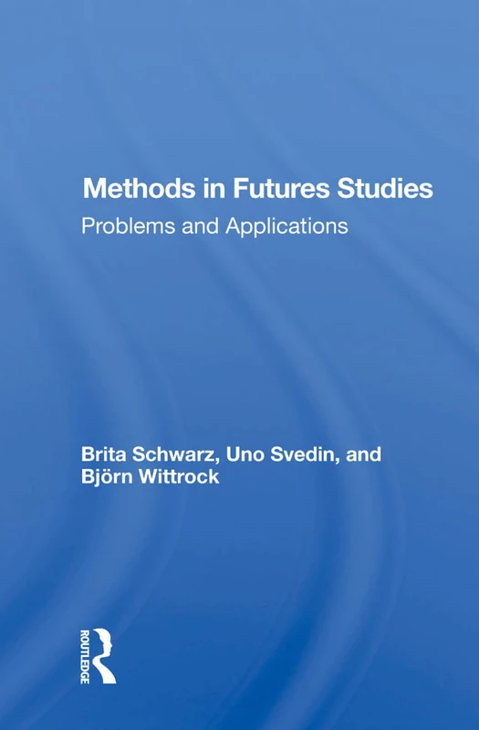 Routledge - Methods in Futures Studies: Problems and Applications