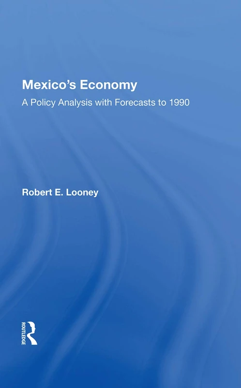 Routledge - Mexico's Economy: A Policy Analysis and Forecasts