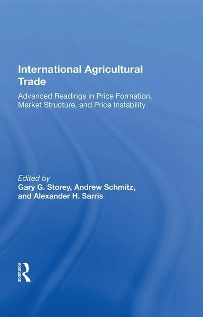International Agricultural Trade: Advanced Readings In Price Formation, Market Structure, And Price Instability