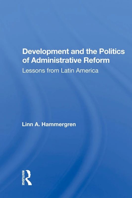 Development and the Politics of Administrative Reform: Lessons from Latin America