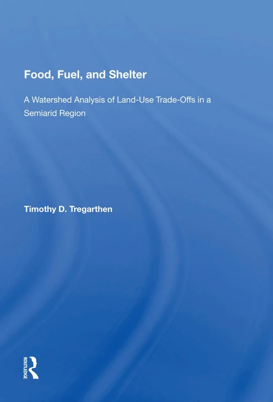 Food, Fuel & Shelter: A Watershed Analysis of Land-Use Trade-Offs in a Semiarid Region