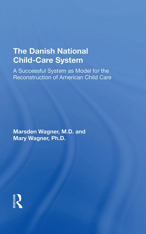 The Danish National Child-Care System: A Successful System as Model for the Reconstruction of American Child Care