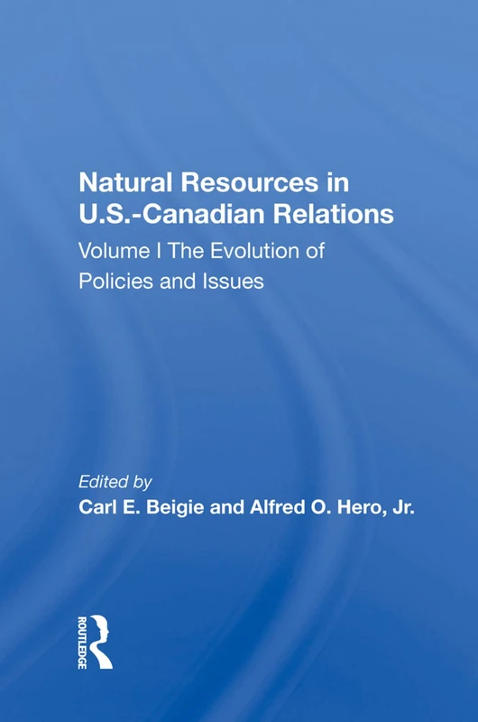 Routledge Natural Resources In U.S.-Canadian Relations Vol 1