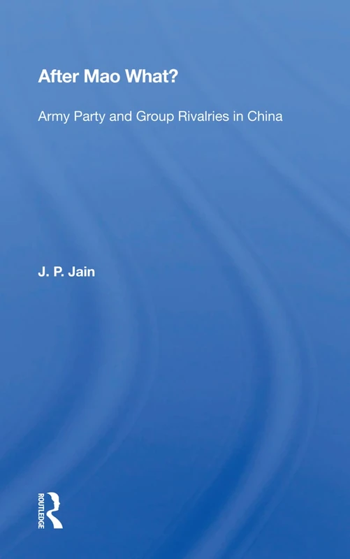 Routledge - After Mao What: Army Party and Group Rivalries