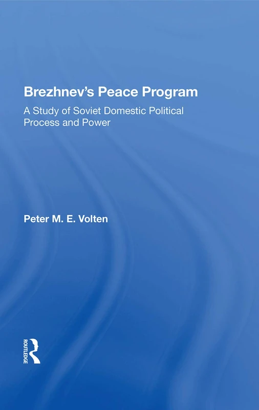 Brezhnev's Peace Program: A Study Of Soviet Domestic Political Process And Power - Image 1