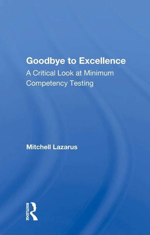 Routledge - Goodbye To Excellence: Minimum Competency Testing - Image 1