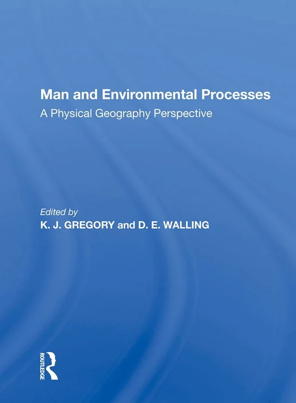 Man And Environmental Processes: A Physical Geography Perspective (Studies in Physical Geography)