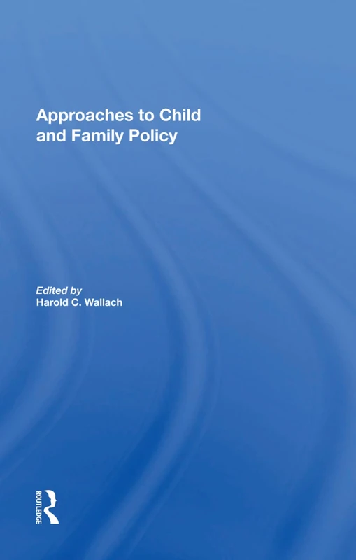 Approaches To Child And Family Policy - Routledge Books