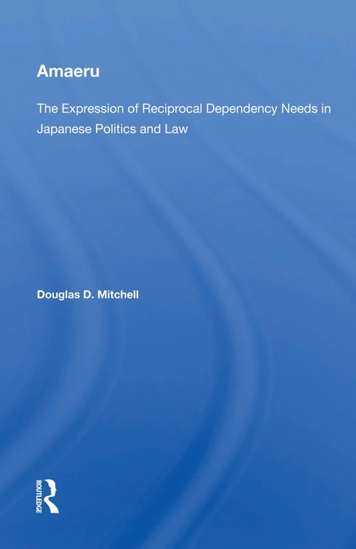 Amaeru: The Expression of Reciprocal Dependency Needs in Japanese Politics and Law - Image 1