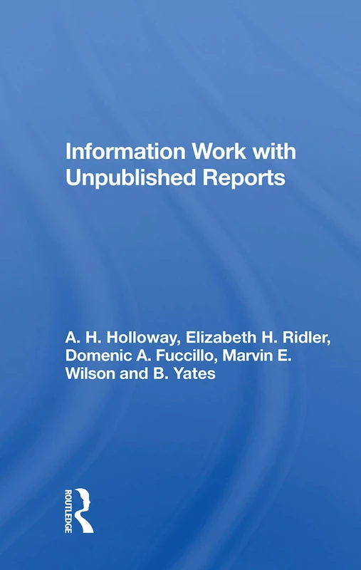 Routledge Information Work with Unpublished Reports - Book