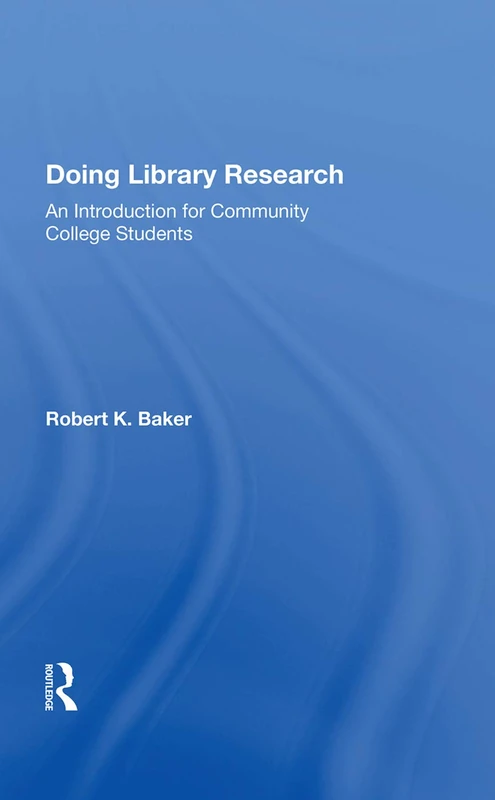 Doing Library Research: An Introduction For Community College Students