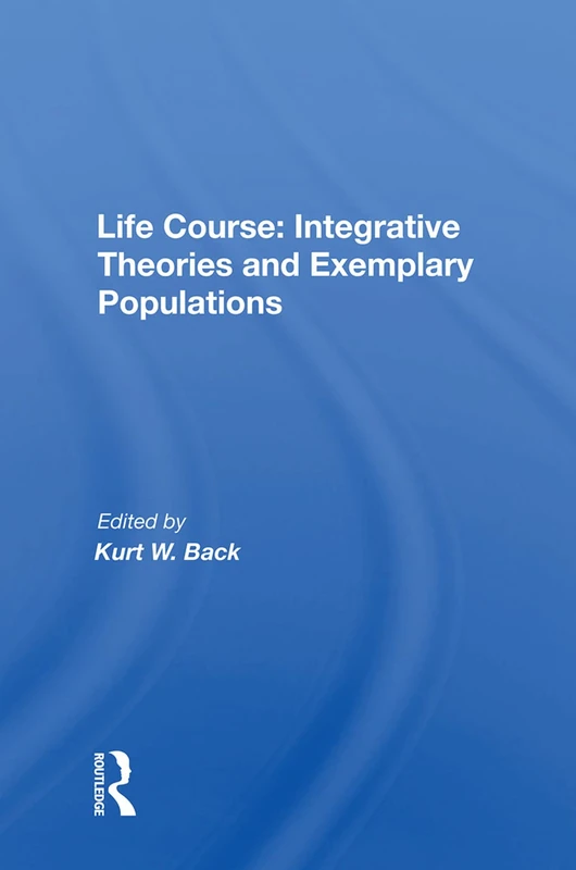Routledge Life Course: Integrative Theories and Populations