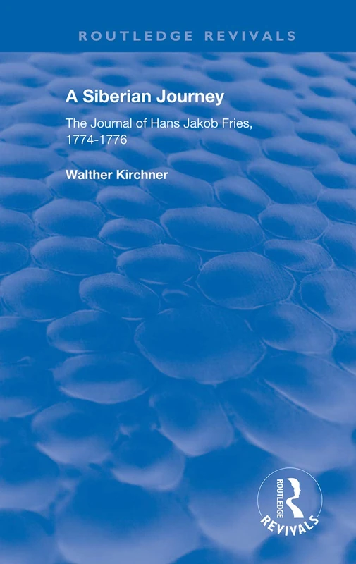 A Siberian Journey: The Journal of Hans Jakob Fries, 1774 -1776 (Routledge Revivals)