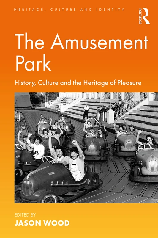 The Amusement Park: History, Culture and the Heritage of Pleasure (Heritage, Culture and Identity) - Image 1