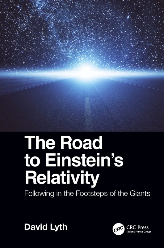 The Road to Einstein's Relativity: Following in the Footsteps of the Giants (Discovering Physics)