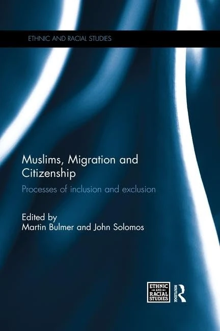 Muslims, Migration and Citizenship: Processes of Inclusion and Exclusion (Ethnic and Racial Studies)