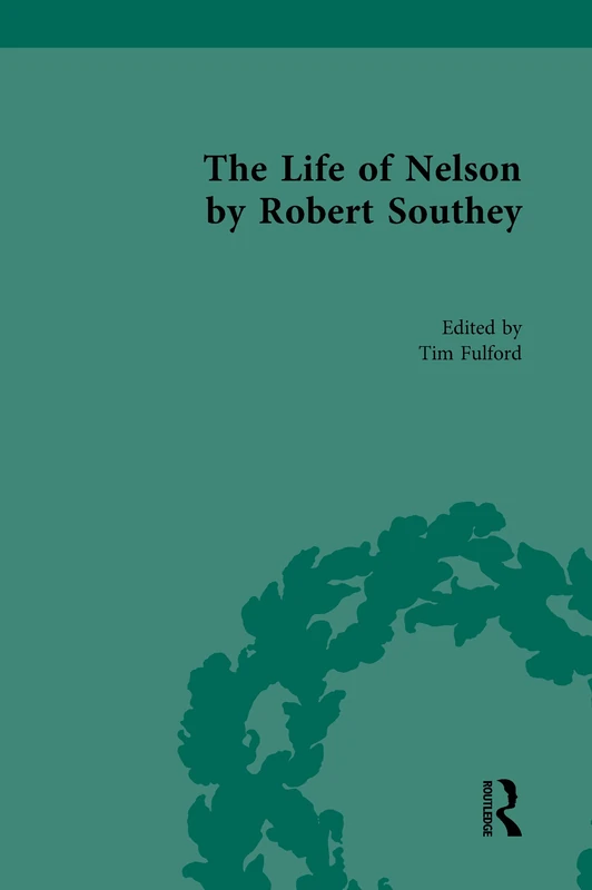 The Life of Nelson by Robert Southey - Routledge Edition