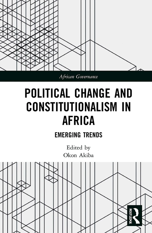 Political Change and Constitutionalism in Africa: Emerging Trends (African Governance)