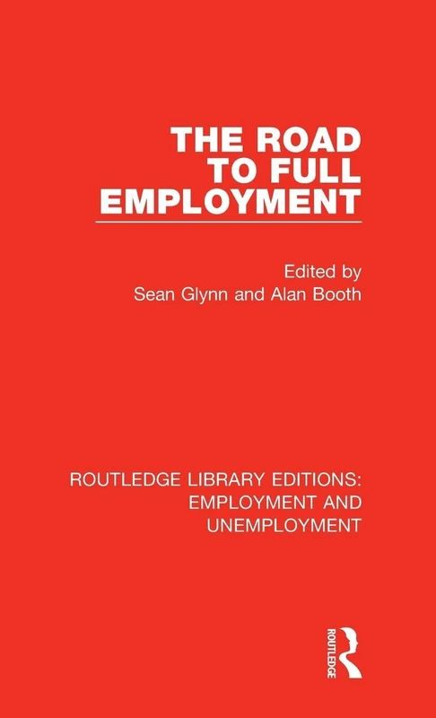 The Road to Full Employment: 1 (Routledge Library Editions: Employment and Unemployment)