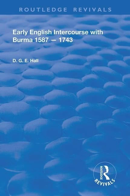 Routledge Early English Intercourse with Burma, 1587-1743