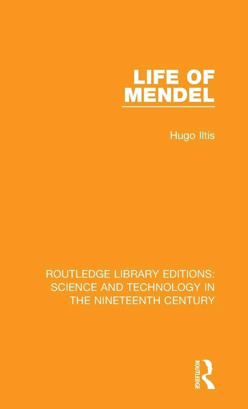 Routledge Life of Mendel - Science and Technology Biography