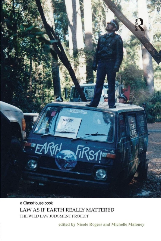 Law as if Earth Really Mattered: The Wild Law Judgment Project (Law, Justice and Ecology)