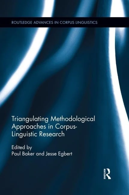 Triangulating Methodological Approaches in Corpus Linguistic Research (Routledge Advances in Corpus Linguistics)