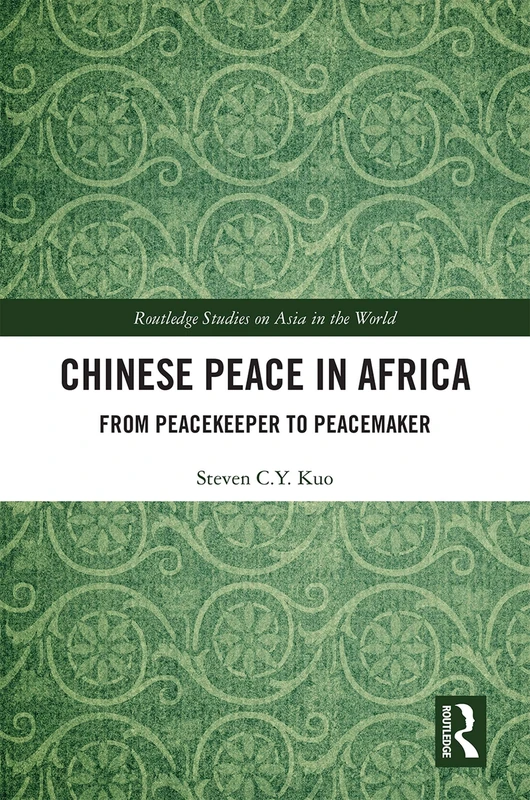 Routledge Chinese Peace in Africa - Routledge Studies Book