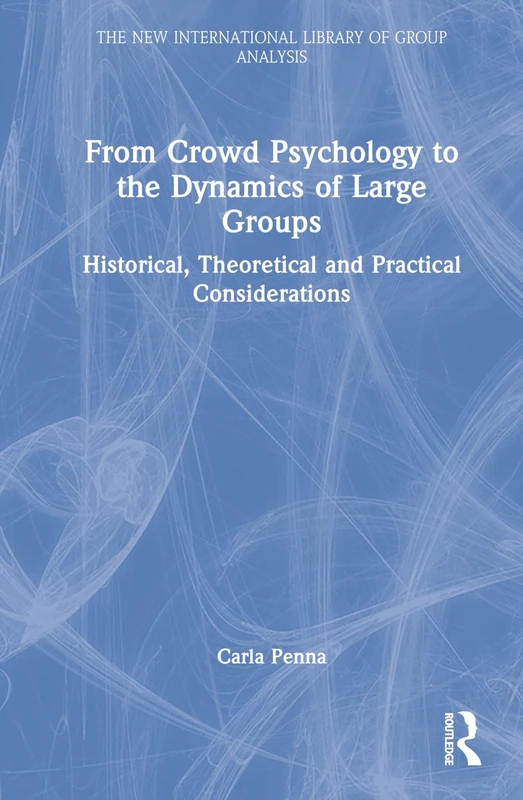Routledge From Crowd Psychology to Large Group Dynamics Book
