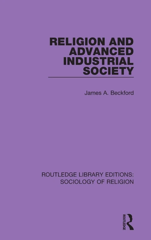 Religion and Advanced Industrial Society: 9 (Routledge Library Editions: Sociology of Religion)