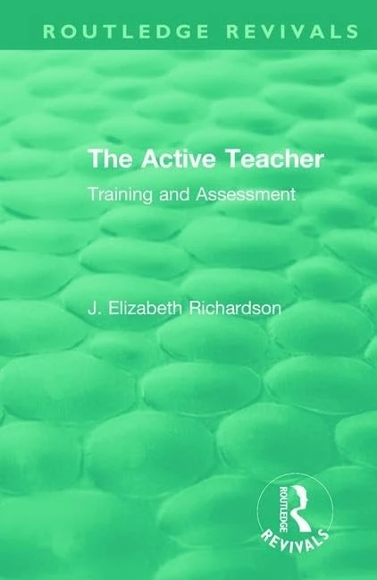 The Active Teacher: Training and Assessment (Routledge Revivals) - Image 1