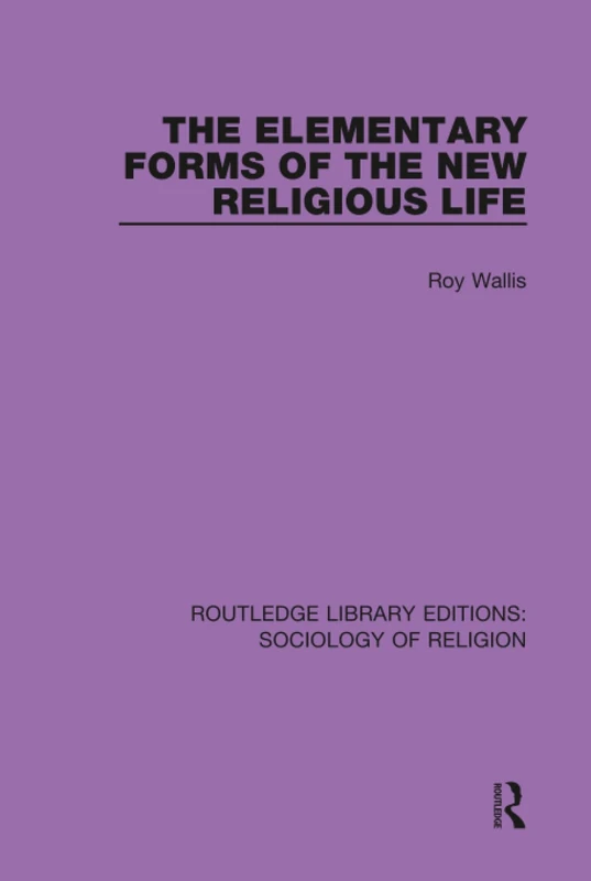 The Elementary Forms of the New Religious Life: 3 (Routledge Library Editions: Sociology of Religion)