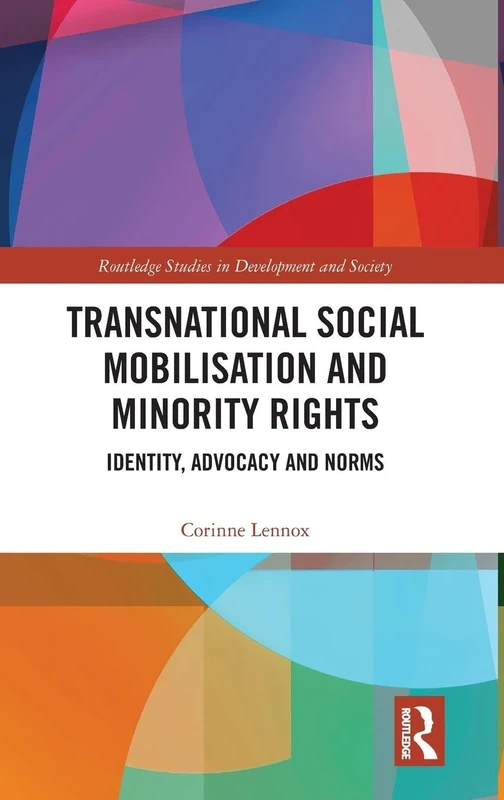 Transnational Social Mobilisation and Minority Rights: Identity, Advocacy and Norms (Routledge Studies in Development and Society)