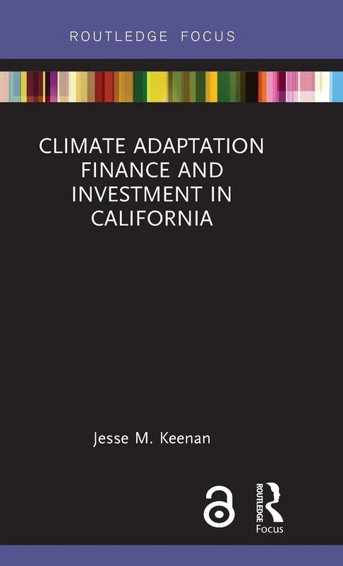 Climate Adaptation Finance and Investment in California (Routledge Focus on Environment and Sustainability) - Image 1