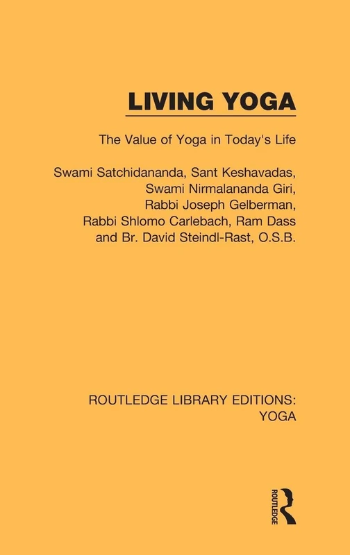 Living Yoga: The Value of Yoga in Today's Life: 5 (Routledge Library Editions: Yoga)