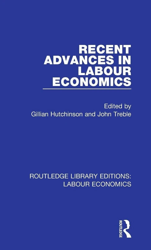 Recent Advances in Labour Economics: 9 (Routledge Library Editions: Labour Economics)