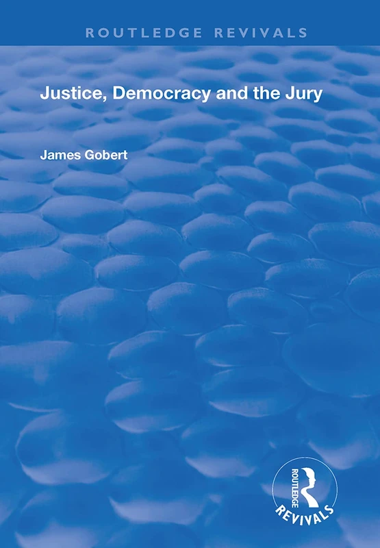 Justice, Democracy and the Jury (Routledge Revivals)