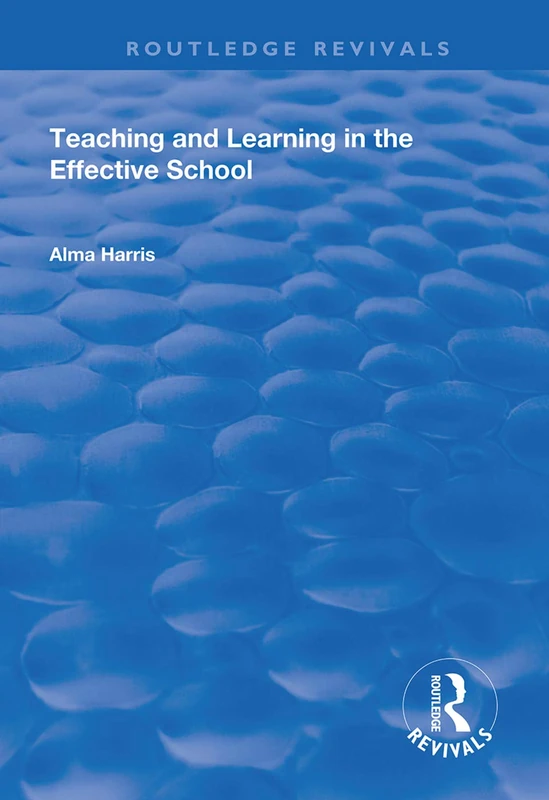 Teaching and Learning in the Effective School (Routledge Revivals) - Image 1